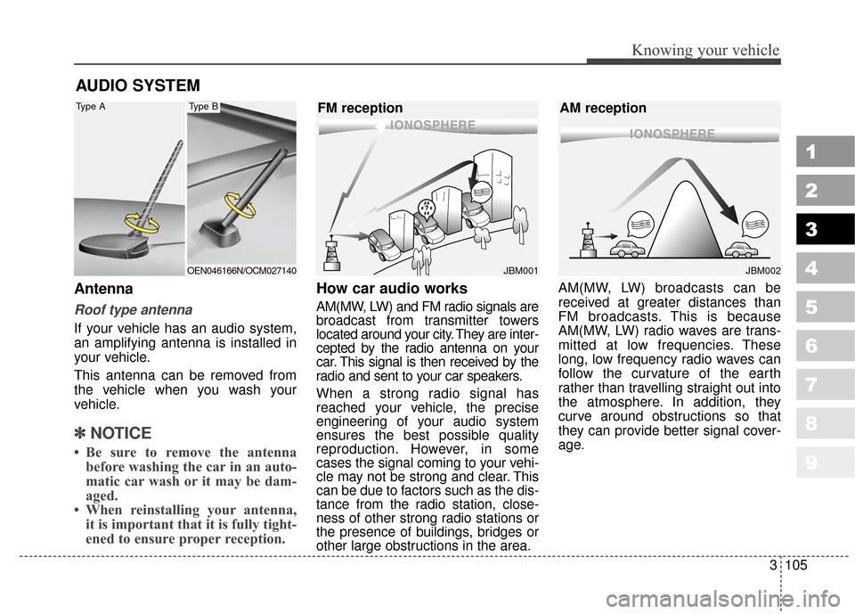 KIA Sportage 2010 SL / 3.G Owners Manual 3105
Knowing your vehicle
1
2
3
4
5
6
7
8
9
Antenna
Roof type antenna
If your vehicle has an audio system,
an amplifying antenna is installed in
your vehicle.
This antenna can be removed from
the vehi KIA Sportage 2010 SL / 3.G Owners Manual 3105
Knowing your vehicle
1
2
3
4
5
6
7
8
9
Antenna
Roof type antenna
If your vehicle has an audio system,
an amplifying antenna is installed in
your vehicle.
This antenna can be removed from
the vehi