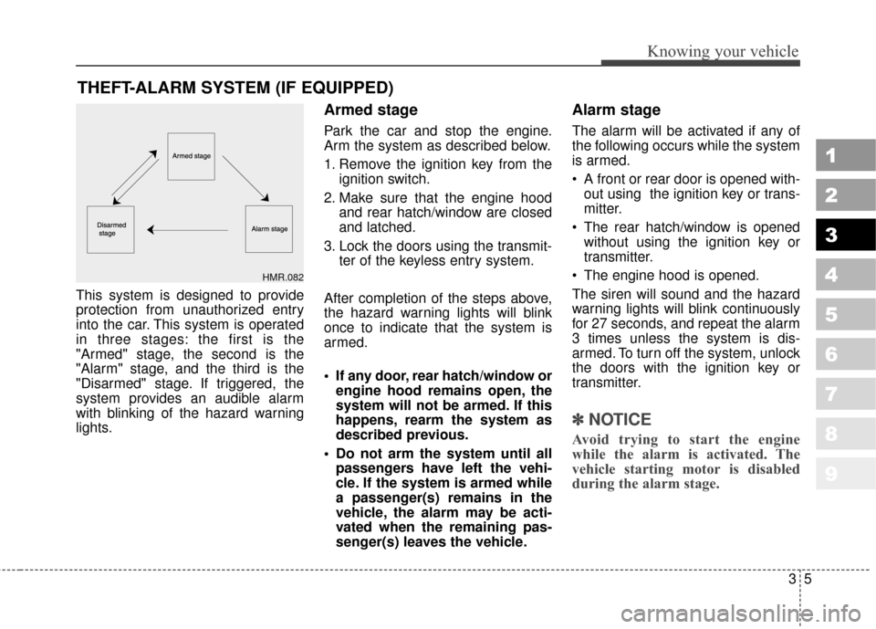 KIA Sportage 2010 SL / 3.G User Guide 35
Knowing your vehicle
1
2
3
4
5
6
7
8
9
This system is designed to provide
protection from unauthorized entry
into the car. This system is operated
in three stages: the first is the
"Armed" stage, t KIA Sportage 2010 SL / 3.G User Guide 35
Knowing your vehicle
1
2
3
4
5
6
7
8
9
This system is designed to provide
protection from unauthorized entry
into the car. This system is operated
in three stages: the first is the
"Armed" stage, t