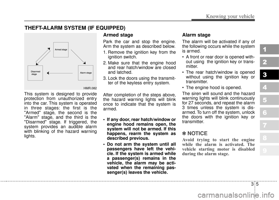KIA Sportage 2010 SL / 3.G Owners Manual 35
Knowing your vehicle
1
2
3
4
5
6
7
8
9
This system is designed to provide
protection from unauthorized entry
into the car. This system is operated
in three stages: the first is the
"Armed" stage, t