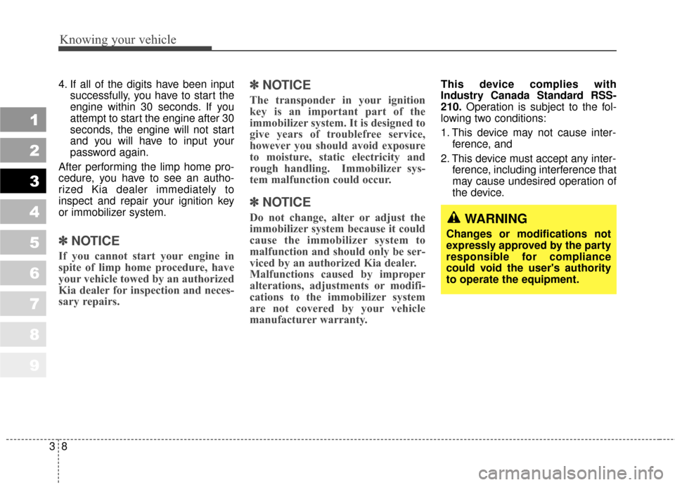 KIA Sportage 2010 SL / 3.G User Guide Knowing your vehicle
83
1
2
3
4
5
6
7
8
9
4. If all of the digits have been inputsuccessfully, you have to start the
engine within 30 seconds. If you
attempt to start the engine after 30
seconds, the KIA Sportage 2010 SL / 3.G User Guide Knowing your vehicle
83
1
2
3
4
5
6
7
8
9
4. If all of the digits have been inputsuccessfully, you have to start the
engine within 30 seconds. If you
attempt to start the engine after 30
seconds, the