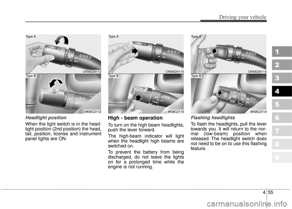 KIA Sportage 2010 SL / 3.G User Guide 455
Driving your vehicle
1
2
3
4
5
6
7
8
9
Headlight position 
When the light switch is in the head-
light position (2nd position) the head,
tail, position, license and instrument
panel lights are ON.