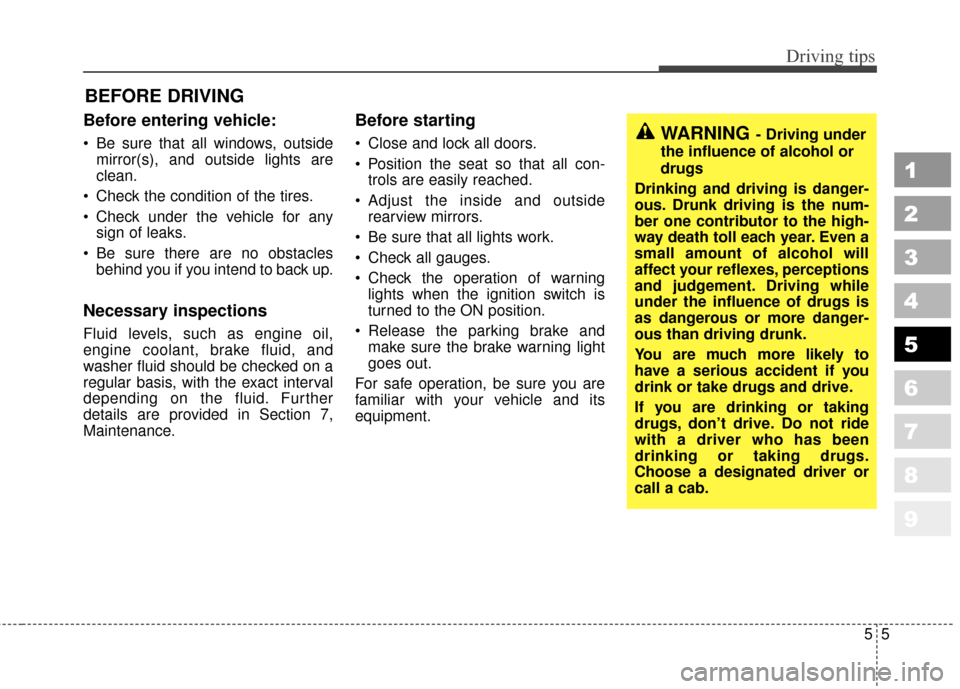 KIA Sportage 2010 SL / 3.G Owners Manual 55
Driving tips
BEFORE DRIVING
Before entering vehicle:
Be sure that all windows, outsidemirror(s), and outside lights are
clean.
Check the condition of the tires.
Check under the vehicle for an KIA Sportage 2010 SL / 3.G Owners Manual 55
Driving tips
BEFORE DRIVING
Before entering vehicle:
Be sure that all windows, outsidemirror(s), and outside lights are
clean.
Check the condition of the tires.
Check under the vehicle for an