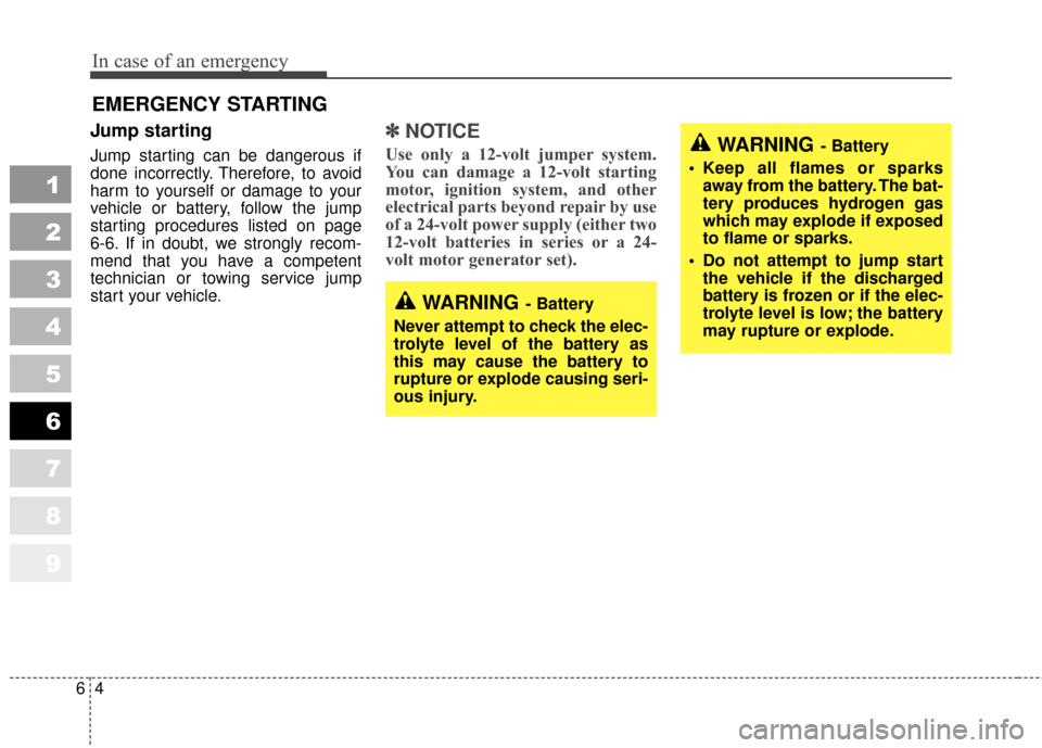 KIA Sportage 2010 SL / 3.G Owners Manual In case of an emergency
46
EMERGENCY STARTING 
Jump starting  
Jump starting can be dangerous if
done incorrectly. Therefore, to avoid
harm to yourself or damage to your
vehicle or battery, follow the