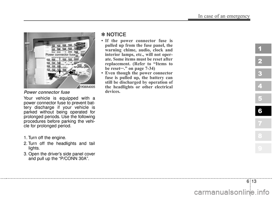 KIA Sportage 2010 SL / 3.G Owners Manual 613
In case of an emergency
1
2
3
4
5
6
7
8
9
Power connector fuse
Your vehicle is equipped with a
power connector fuse to prevent bat-
tery discharge if your vehicle is
parked without being operated 