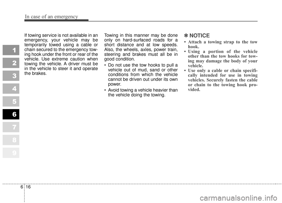 KIA Sportage 2010 SL / 3.G Owners Manual In case of an emergency
16
6
1
2
3
4
5
6
7
8
9
If towing service is not available in an
emergency, your vehicle may be
temporarily towed using a cable or
chain secured to the emergency tow-
ing hook u KIA Sportage 2010 SL / 3.G Owners Manual In case of an emergency
16
6
1
2
3
4
5
6
7
8
9
If towing service is not available in an
emergency, your vehicle may be
temporarily towed using a cable or
chain secured to the emergency tow-
ing hook u