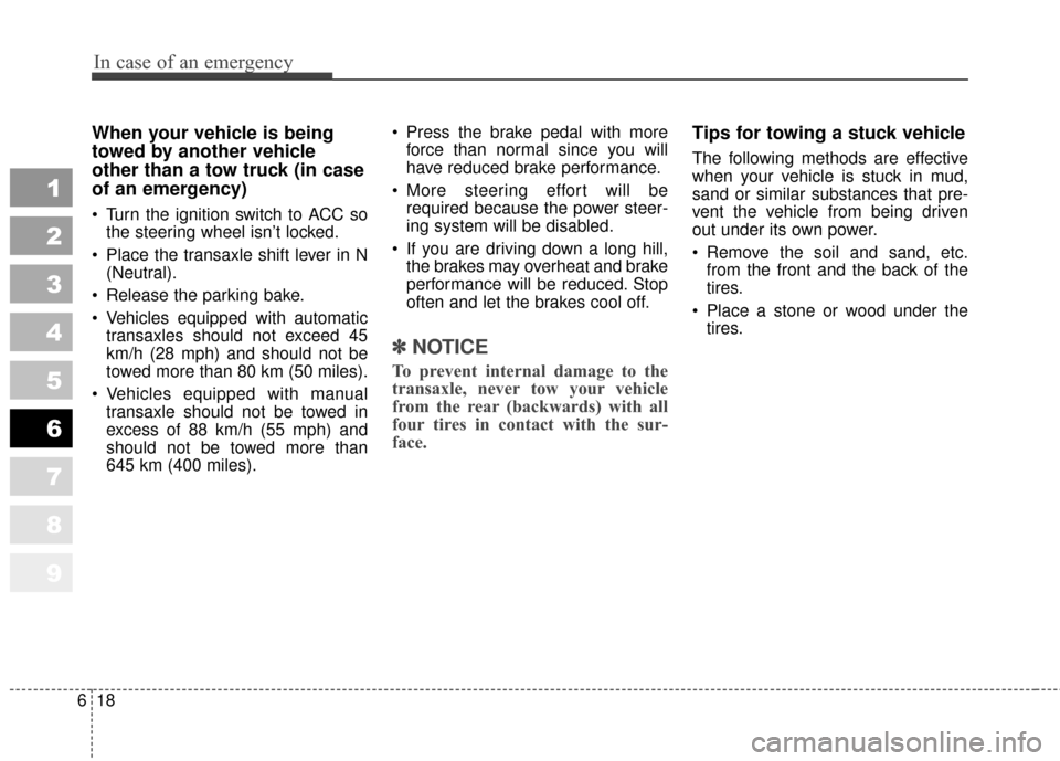 KIA Sportage 2010 SL / 3.G Owners Manual In case of an emergency
18
6
1
2
3
4
5
6
7
8
9
When your vehicle is being
towed by another vehicle
other than a tow truck (in case
of an emergency)
Turn the ignition switch to ACC so
the steering w KIA Sportage 2010 SL / 3.G Owners Manual In case of an emergency
18
6
1
2
3
4
5
6
7
8
9
When your vehicle is being
towed by another vehicle
other than a tow truck (in case
of an emergency)
Turn the ignition switch to ACC so
the steering w