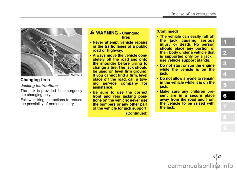 KIA Sportage 2010 SL / 3.G Owners Manual 621
In case of an emergency
1
2
3
4
5
6
7
8
9
Changing tires
Jacking instructions
The jack is provided for emergency
tire changing only.
Follow jacking instructions to reduce
the possibility of pers KIA Sportage 2010 SL / 3.G Owners Manual 621
In case of an emergency
1
2
3
4
5
6
7
8
9
Changing tires
Jacking instructions
The jack is provided for emergency
tire changing only.
Follow jacking instructions to reduce
the possibility of pers