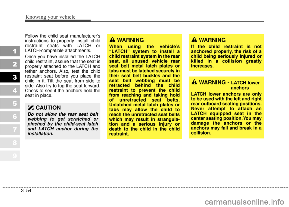 KIA Sportage 2010 SL / 3.G Repair Manual Knowing your vehicle
54
3
1
2
3
4
5
6
7
8
9
Follow the child seat manufacturer’s
instructions to properly install child
restraint seats with LATCH or
LATCH-compatible attachments.
Once you have inst KIA Sportage 2010 SL / 3.G Repair Manual Knowing your vehicle
54
3
1
2
3
4
5
6
7
8
9
Follow the child seat manufacturer’s
instructions to properly install child
restraint seats with LATCH or
LATCH-compatible attachments.
Once you have inst