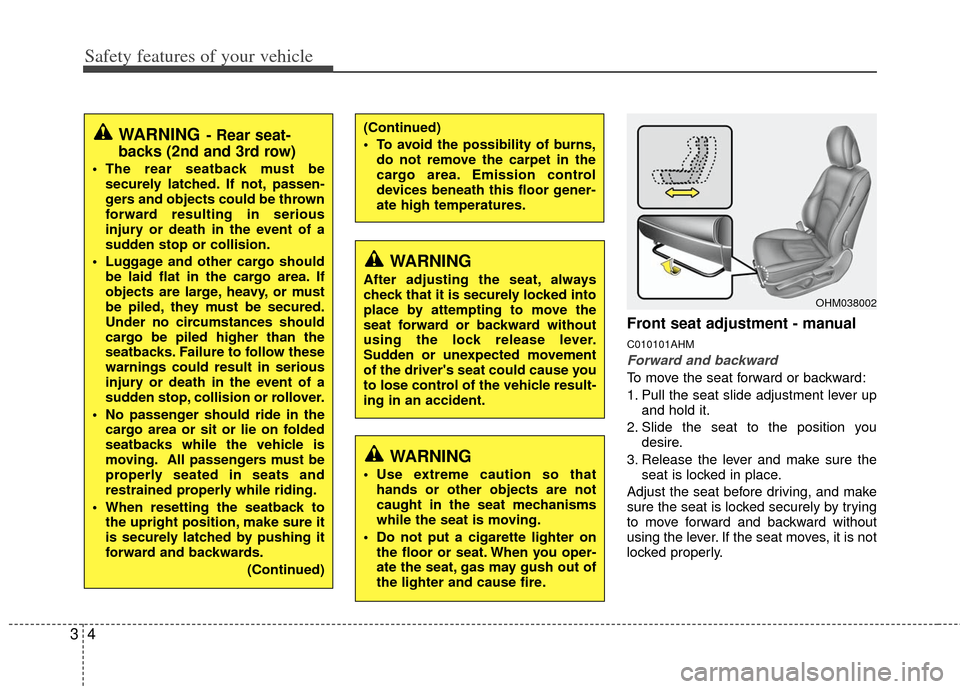 KIA Borrego 2011 1.G User Guide Safety features of your vehicle
43
Front seat adjustment - manual
C010101AHM
Forward and backward
To move the seat forward or backward:
1. Pull the seat slide adjustment lever upand hold it.
2. Slide 