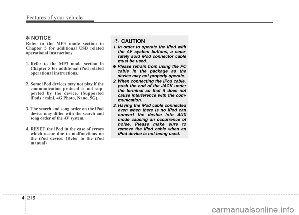 KIA Borrego 2011 1.G Owners Manual Features of your vehicle
216
4
✽
✽
NOTICE
Refer to the MP3 mode section in
Chapter 5 for additional USB related
operational instructions.
1. Refer to the MP3 mode section in
Chapter 5 for addition KIA Borrego 2011 1.G Owners Manual Features of your vehicle
216
4
✽
✽
NOTICE
Refer to the MP3 mode section in
Chapter 5 for additional USB related
operational instructions.
1. Refer to the MP3 mode section in
Chapter 5 for addition