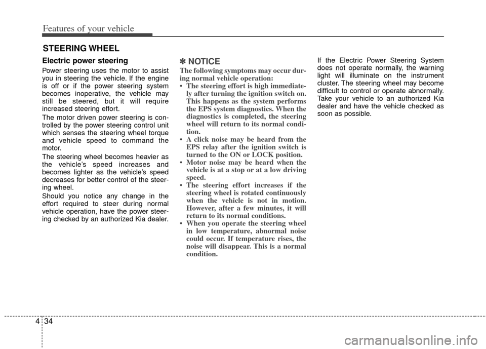 KIA Optima Hybrid 2011 3.G Owners Manual Features of your vehicle
34
4
Electric power steering
Power steering uses the motor to assist
you in steering the vehicle. If the engine
is off or if the power steering system
becomes inoperative, the KIA Optima Hybrid 2011 3.G Owners Manual Features of your vehicle
34
4
Electric power steering
Power steering uses the motor to assist
you in steering the vehicle. If the engine
is off or if the power steering system
becomes inoperative, the