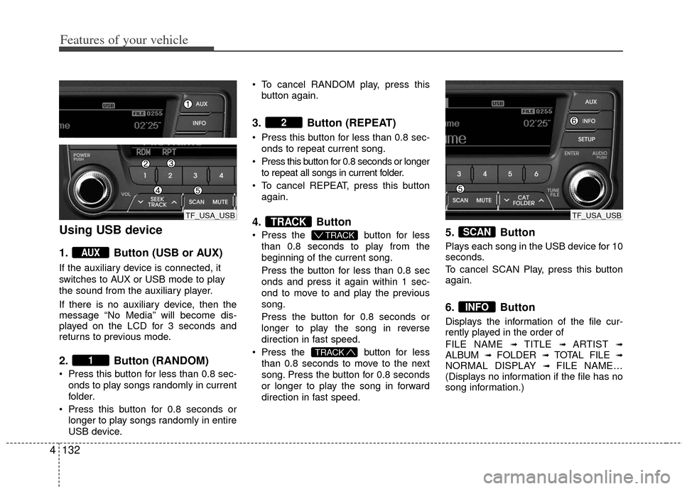 KIA Optima Hybrid 2011 3.G Owners Manual Features of your vehicle
132
4
Using USB device
1. Button (USB or AUX)
If the auxiliary device is connected, it
switches to AUX or USB mode to play
the sound from the auxiliary player.
If there is no KIA Optima Hybrid 2011 3.G Owners Manual Features of your vehicle
132
4
Using USB device
1. Button (USB or AUX)
If the auxiliary device is connected, it
switches to AUX or USB mode to play
the sound from the auxiliary player.
If there is no