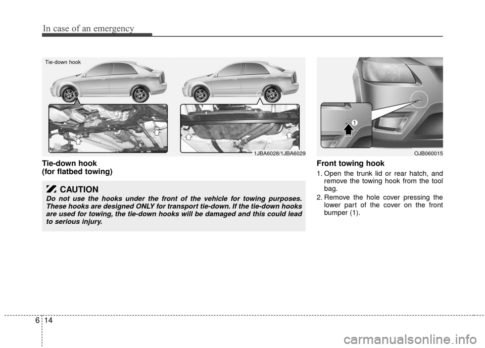 KIA Rio 2011 2.G Owners Manual In case of an emergency
14
6
Tie-down hook
(for flatbed towing) Front towing hook
1. Open the trunk lid or rear hatch, and
remove the towing hook from the tool
bag.
2. Remove the hole cover pressing KIA Rio 2011 2.G Owners Manual In case of an emergency
14
6
Tie-down hook
(for flatbed towing) Front towing hook
1. Open the trunk lid or rear hatch, and
remove the towing hook from the tool
bag.
2. Remove the hole cover pressing