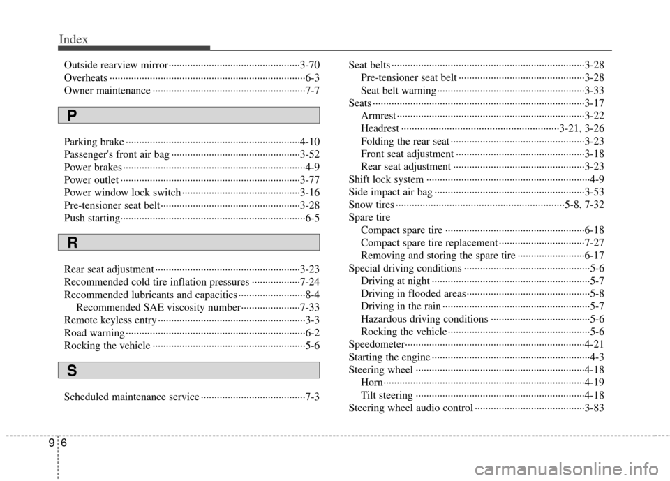 KIA Rio 2011 2.G Owners Manual Index
69
Outside rearview mirror··················\
··················\
·············3-70
Overheats ··················\
······�