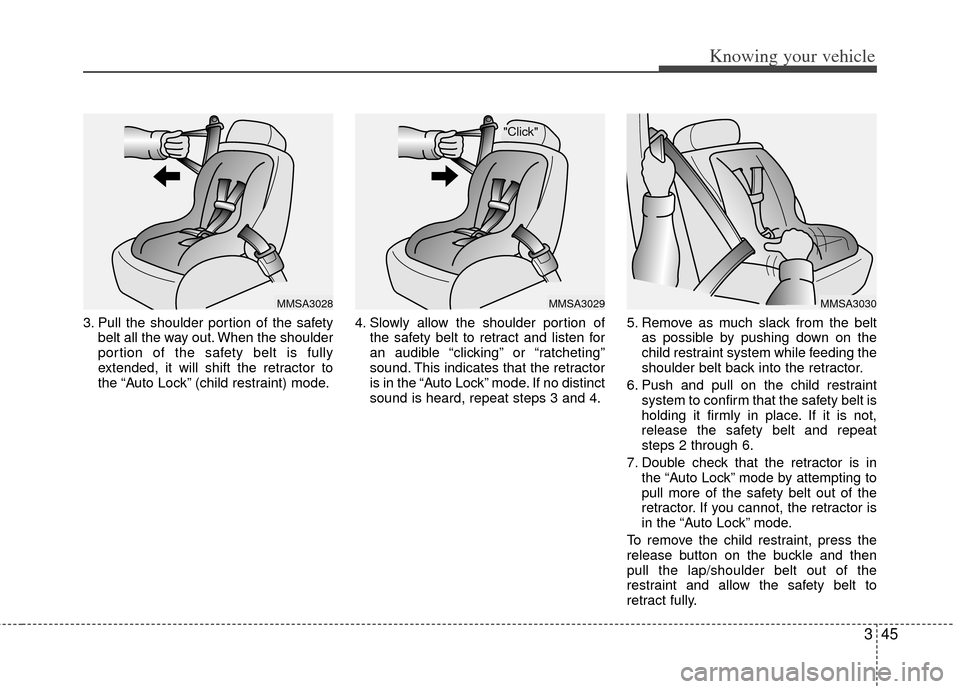KIA Rio 2011 2.G Workshop Manual 345
Knowing your vehicle
3. Pull the shoulder portion of the safetybelt all the way out. When the shoulder
portion of the safety belt is fully
extended, it will shift the retractor to
the “Auto Lock KIA Rio 2011 2.G Workshop Manual 345
Knowing your vehicle
3. Pull the shoulder portion of the safetybelt all the way out. When the shoulder
portion of the safety belt is fully
extended, it will shift the retractor to
the “Auto Lock