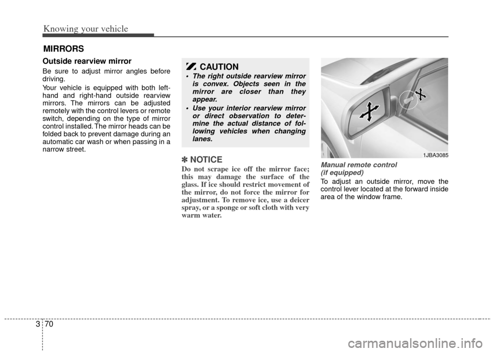 KIA Rio 2011 2.G Manual PDF Knowing your vehicle
70
3
Outside rearview mirror
Be sure to adjust mirror angles before
driving.
Your vehicle is equipped with both left-
hand and right-hand outside rearview
mirrors. The mirrors c KIA Rio 2011 2.G Manual PDF Knowing your vehicle
70
3
Outside rearview mirror
Be sure to adjust mirror angles before
driving.
Your vehicle is equipped with both left-
hand and right-hand outside rearview
mirrors. The mirrors c