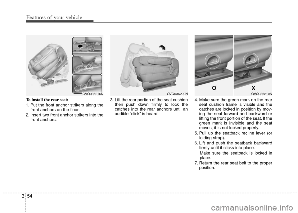 KIA Sedona 2011 2.G Manual PDF Features of your vehicle
54
3
To install the rear seat:
1. Put the front anchor strikers along the
front anchors on the floor.
2. Insert two front anchor strikers into the front anchors. 3. Lift the r KIA Sedona 2011 2.G Manual PDF Features of your vehicle
54
3
To install the rear seat:
1. Put the front anchor strikers along the
front anchors on the floor.
2. Insert two front anchor strikers into the front anchors. 3. Lift the r