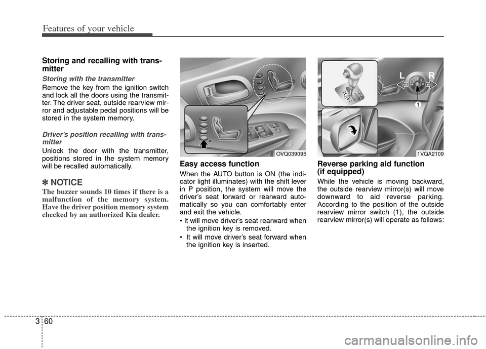 KIA Sedona 2011 2.G Manual PDF Features of your vehicle
60
3
Storing and recalling with trans-
mitter
Storing with the transmitter
Remove the key from the ignition switch
and lock all the doors using the transmit-
ter. The driver s KIA Sedona 2011 2.G Manual PDF Features of your vehicle
60
3
Storing and recalling with trans-
mitter
Storing with the transmitter
Remove the key from the ignition switch
and lock all the doors using the transmit-
ter. The driver s