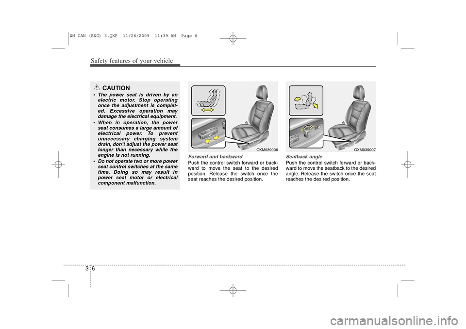 KIA Sorento 2011 2.G User Guide Safety features of your vehicle63
Forward and backwardPush the control switch forward or back-
ward to move the seat to the desired
position. Release the switch once the
seat reaches the desired posit KIA Sorento 2011 2.G User Guide Safety features of your vehicle63
Forward and backwardPush the control switch forward or back-
ward to move the seat to the desired
position. Release the switch once the
seat reaches the desired posit