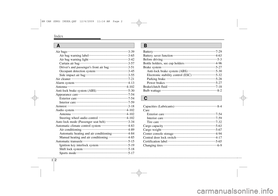 KIA Sorento 2011 2.G Service Manual Index2I
Air bags··················\
··················\
··················\
··················\
··3-39Air bag warning label·�