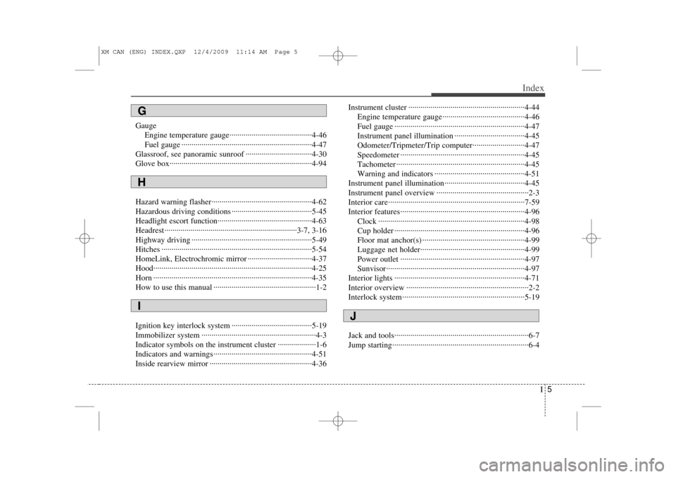 KIA Sorento 2011 2.G Owners Manual I5
Index
GaugeEngine temperature gauge··················\
··················\
·····4-46
Fuel gauge ··················\
··········· KIA Sorento 2011 2.G Owners Manual I5
Index
GaugeEngine temperature gauge··················\
··················\
·····4-46
Fuel gauge ··················\
···········