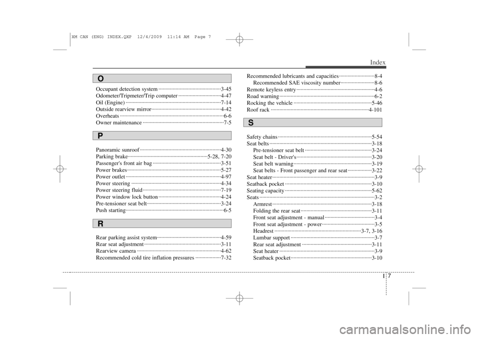 KIA Sorento 2011 2.G Owners Manual I7
Index
Occupant detection system ··················\
··················\
········3-45
Odometer/Tripmeter/Trip computer ················· KIA Sorento 2011 2.G Owners Manual I7
Index
Occupant detection system ··················\
··················\
········3-45
Odometer/Tripmeter/Trip computer ·················Â