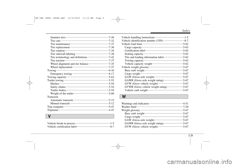 KIA Sorento 2011 2.G Owners Manual I9
Index
Summer tires ··················\
··················\
··················\
·······7-44
Tire care ················· KIA Sorento 2011 2.G Owners Manual I9
Index
Summer tires ··················\
··················\
··················\
·······7-44
Tire care ·················Â