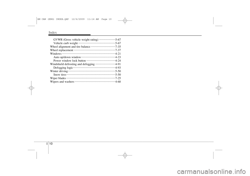 KIA Sorento 2011 2.G Owners Manual Index10I
GVWR (Gross vehicle weight rating) ··················\
····5-67
Vehicle curb weight ··················\
··················\
····�