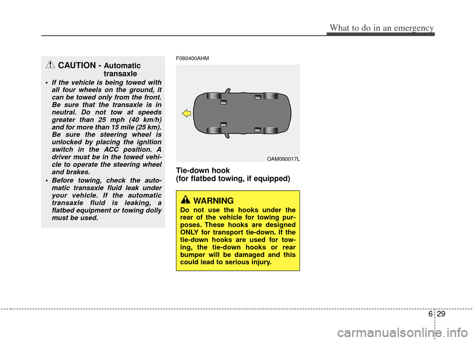 KIA Soul 2011 1.G Owners Manual 629
What to do in an emergency
F080400AHM
Tie-down hook
(for flatbed towing, if equipped)
WARNING
Do not use the hooks under the
rear of the vehicle for towing pur-
poses. These hooks are designed
O KIA Soul 2011 1.G Owners Manual 629
What to do in an emergency
F080400AHM
Tie-down hook
(for flatbed towing, if equipped)
WARNING
Do not use the hooks under the
rear of the vehicle for towing pur-
poses. These hooks are designed
O