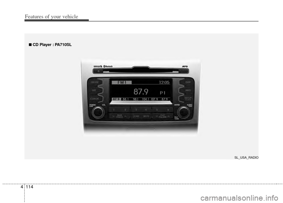 KIA Sportage 2011 SL / 3.G Owners Manual Features of your vehicle
114
4
■
■  
 CD Player : PA710SL
SL_USA_RADIO 