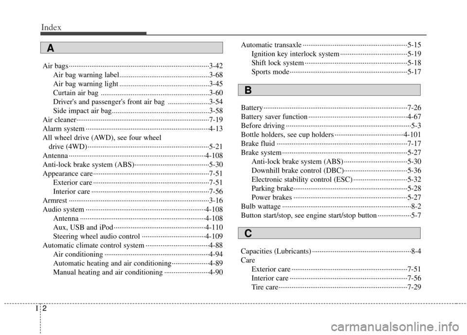 KIA Sportage 2011 SL / 3.G User Guide Index
2I
Air bags ··················\
··················\
··················\
··················\
···3-42Air bag warning labe