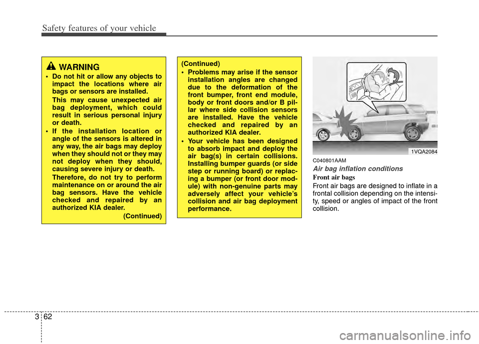 KIA Sportage 2011 SL / 3.G Manual PDF Safety features of your vehicle
62
3
C040801AAM
Air bag inflation conditions
Front air bags 
Front air bags are designed to inflate in a
frontal collision depending on the intensi-
ty, speed or angles