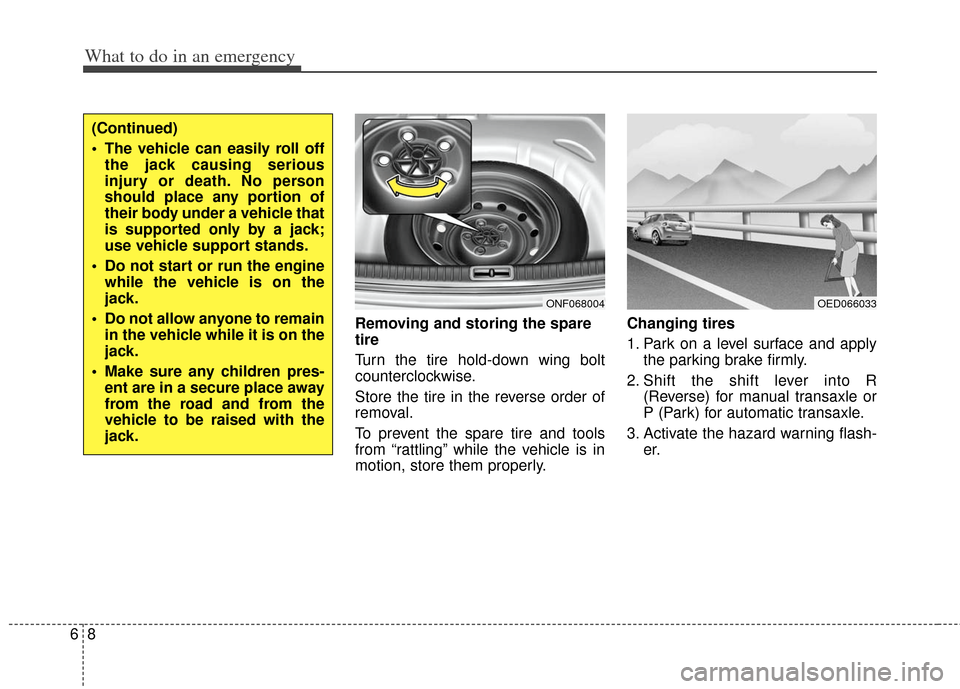 KIA Optima 2012 3.G Owners Manual What to do in an emergency
86
Removing and storing the spare
tire
Turn the tire hold-down wing bolt
counterclockwise.
Store the tire in the reverse order of
removal.
To prevent the spare tire and to KIA Optima 2012 3.G Owners Manual What to do in an emergency
86
Removing and storing the spare
tire
Turn the tire hold-down wing bolt
counterclockwise.
Store the tire in the reverse order of
removal.
To prevent the spare tire and to