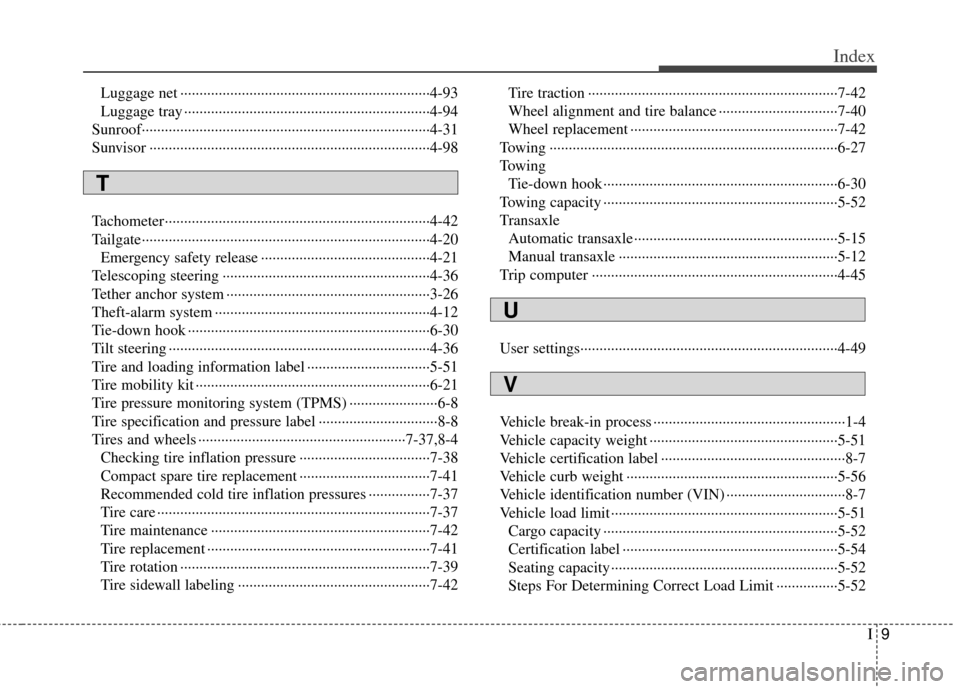 KIA Rio 2012 3.G Owners Manual I9
Index
Luggage net ··················\
··················\
··················\
···········4-93
Luggage tray ············�