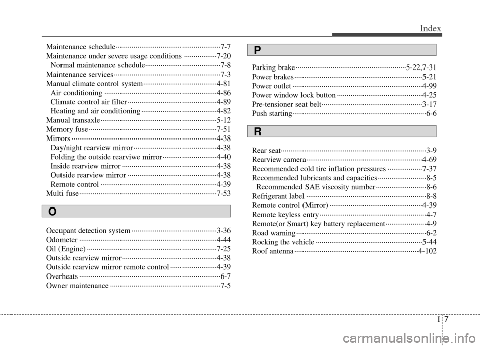 KIA Rio 2012 3.G Owners Manual I7
Index
Maintenance schedule··················\
··················\
··················\
7-7
Maintenance under severe usage conditions ·····