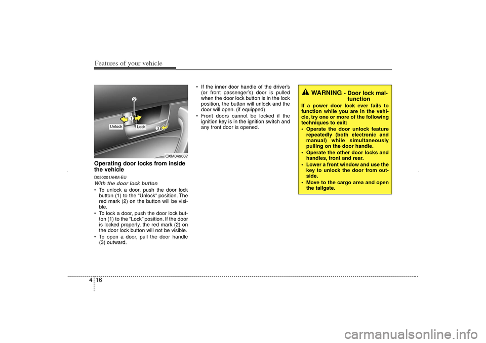 KIA Sorento 2012 2.G Owners Manual Features of your vehicle16
4Operating door locks from inside
the vehicleD050201AHM-EUWith the door lock button To unlock a door, push the door lock
button (1) to the “Unlock” position. The
red ma KIA Sorento 2012 2.G Owners Manual Features of your vehicle16
4Operating door locks from inside
the vehicleD050201AHM-EUWith the door lock button To unlock a door, push the door lock
button (1) to the “Unlock” position. The
red ma