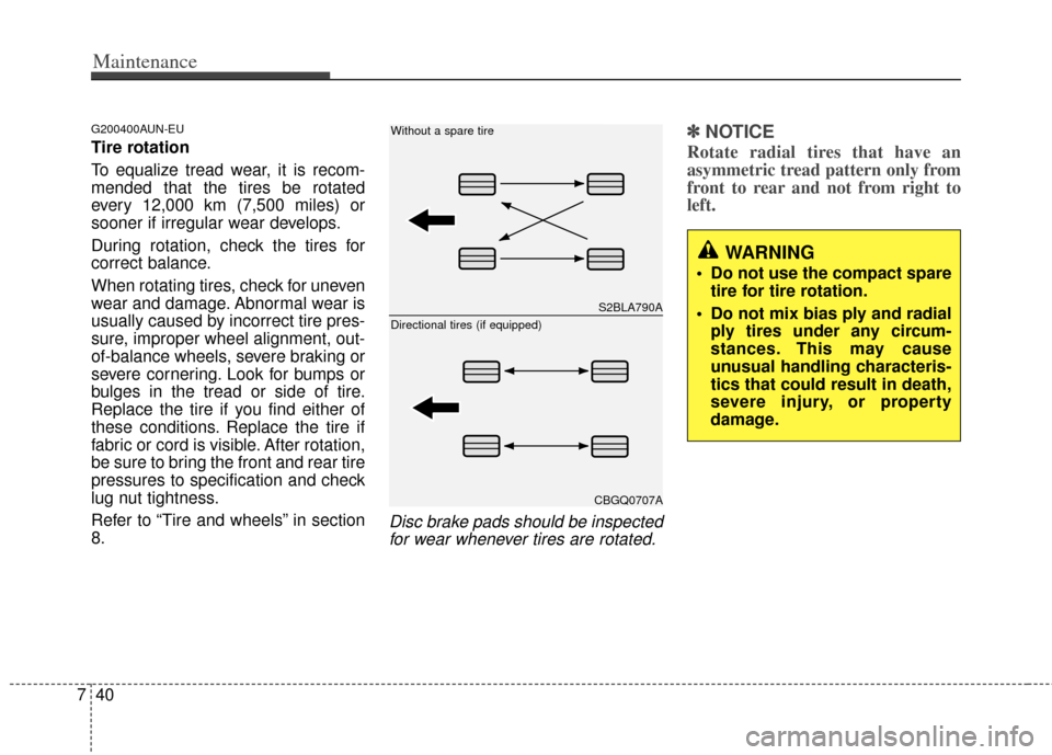 KIA Forte 2013 2.G Manual PDF Maintenance
40
7
G200400AUN-EU
Tire rotation 
To equalize tread wear, it is recom-
mended that the tires be rotated
every 12,000 km (7,500 miles) or
sooner if irregular wear develops.
During rotation,