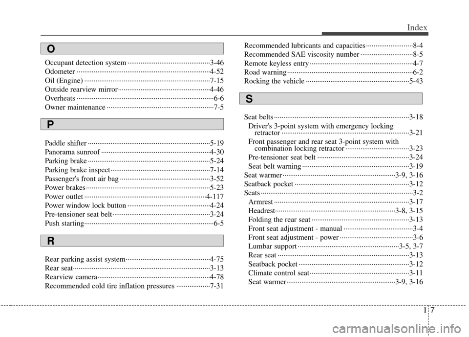 KIA Optima 2013 3.G Owners Manual I7
Index
Occupant detection system ··················\
··················\
········3-46
Odometer ··················\
··········�