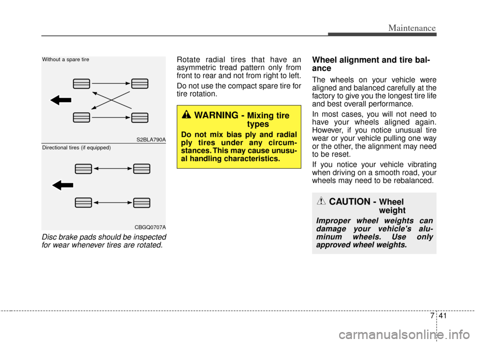 KIA Optima Hybrid 2013 3.G Owners Manual 741
Maintenance
Disc brake pads should be inspectedfor wear whenever tires are rotated.
Rotate radial tires that have an
asymmetric tread pattern only from
front to rear and not from right to left.
Do KIA Optima Hybrid 2013 3.G Owners Manual 741
Maintenance
Disc brake pads should be inspectedfor wear whenever tires are rotated.
Rotate radial tires that have an
asymmetric tread pattern only from
front to rear and not from right to left.
Do