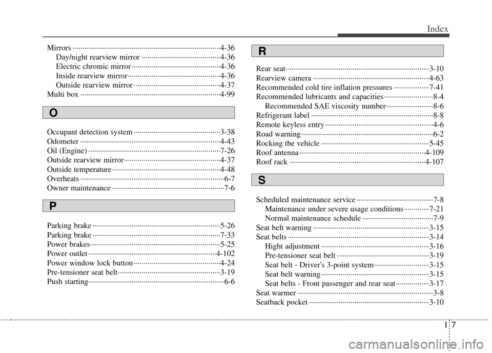 KIA Soul 2013 1.G Owners Manual I7
Index
Mirrors ··················\
··················\
··················\
··················\
···4-36Day/night rearview mi KIA Soul 2013 1.G Owners Manual I7
Index
Mirrors ··················\
··················\
··················\
··················\
···4-36Day/night rearview mi