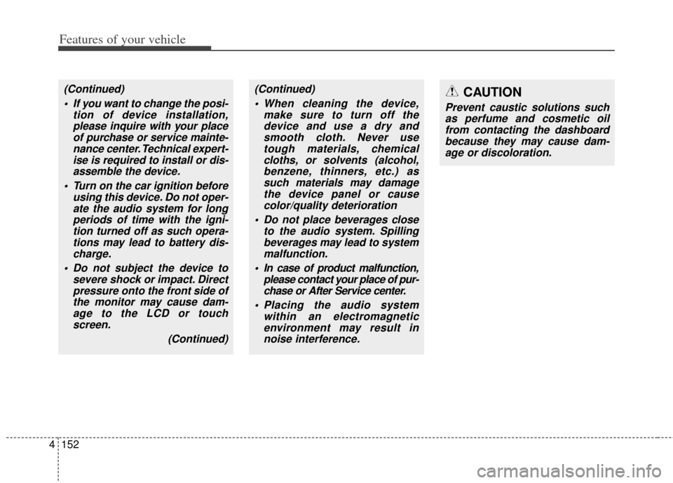KIA Cerato 2014 2.G Owners Manual Features of your vehicle
152
4
(Continued)
If you want to change the posi- tion of device installation,please inquire with your placeof purchase or service mainte-nance center. Technical expert-ise i KIA Cerato 2014 2.G Owners Manual Features of your vehicle
152
4
(Continued)
If you want to change the posi- tion of device installation,please inquire with your placeof purchase or service mainte-nance center. Technical expert-ise i