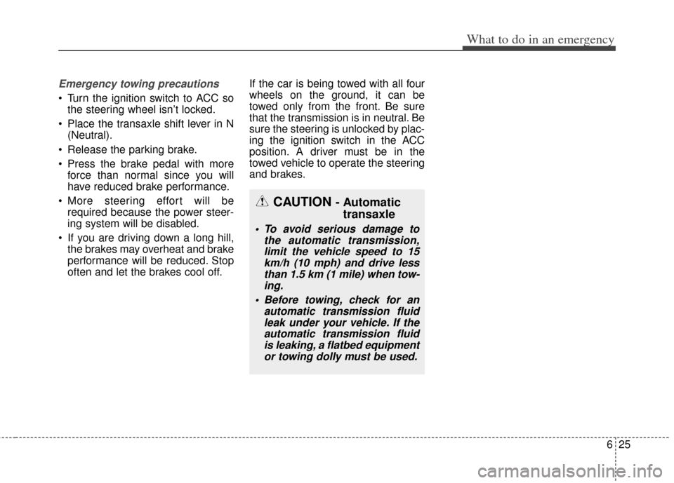 KIA Cerato 2014 2.G Manual PDF 625
What to do in an emergency
Emergency towing precautions
 Turn the ignition switch to ACC sothe steering wheel isn’t locked.
 Place the transaxle shift lever in N (Neutral).
 Release the parking 