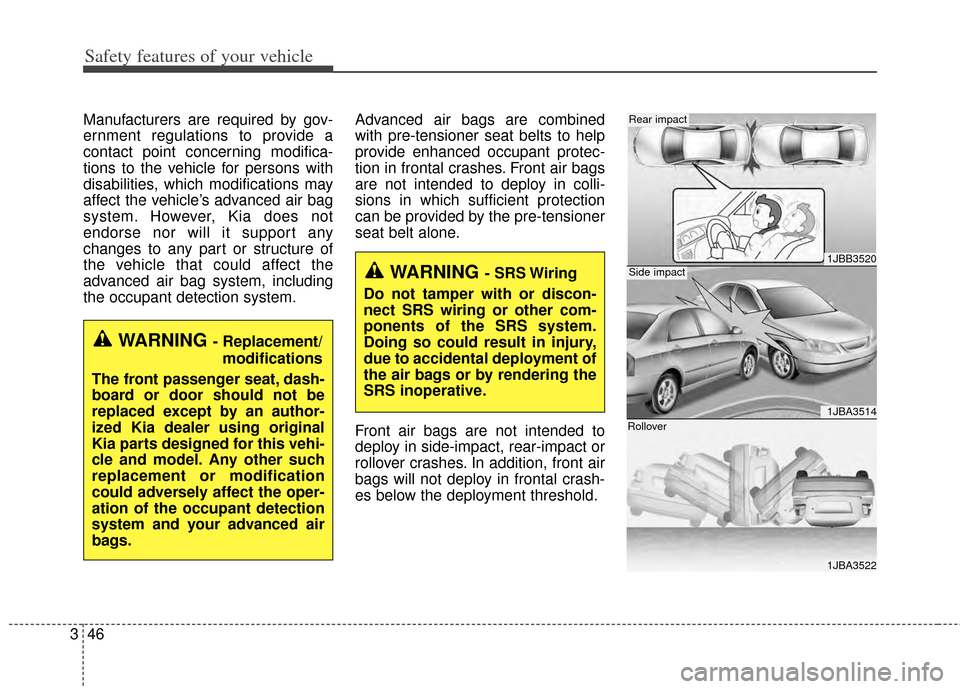 KIA Forte 2014 2.G Owners Manual Safety features of your vehicle
46
3
1JBB3520
1JBA3514
1JBA3522
Side impact
Rear impact
RolloverManufacturers are required by gov-
ernment regulations to provide a
contact point concerning modifica-
t