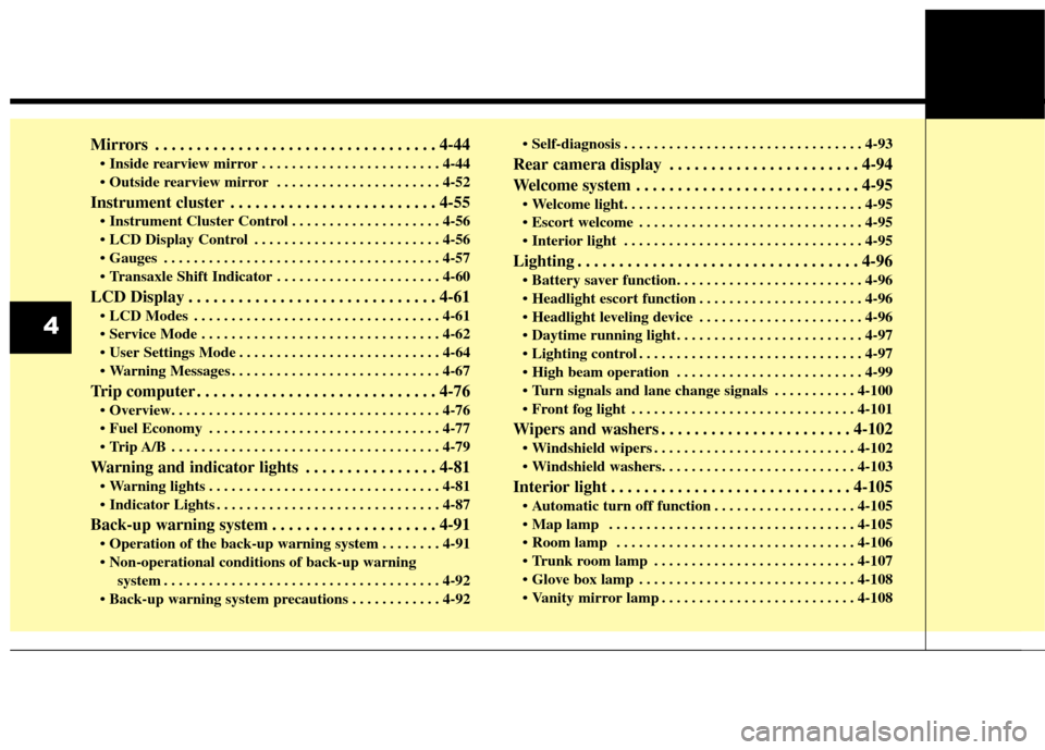 KIA Optima 2014 3.G Owners Manual Mirrors . . . . . . . . . . . . . . . . . . . . . . . . . . . . . . . . . . 4-44\
 . . . . . . . . . . . . . . . . . . . . . . . . 4-44

Instrument cluster . . . . . . . . . . . . . . . . . . . . . .
