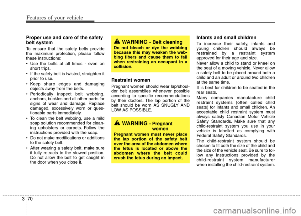 KIA Sedona 2014 3.G Manual PDF Features of your vehicle
70
3
Proper use and care of the safety
belt system
To ensure that the safety belts provide
the maximum protection, please follow
these instructions:
Use the belts at all ti KIA Sedona 2014 3.G Manual PDF Features of your vehicle
70
3
Proper use and care of the safety
belt system
To ensure that the safety belts provide
the maximum protection, please follow
these instructions:
Use the belts at all ti