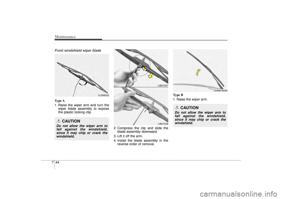 KIA Sorento 2014 3.G Owners Manual Maintenance44
7Front windshield wiper bladeType A
1. Raise the wiper arm and turn the
wiper blade assembly to expose
the plastic locking clip.
2. Compress the clip and slide theblade assembly downward