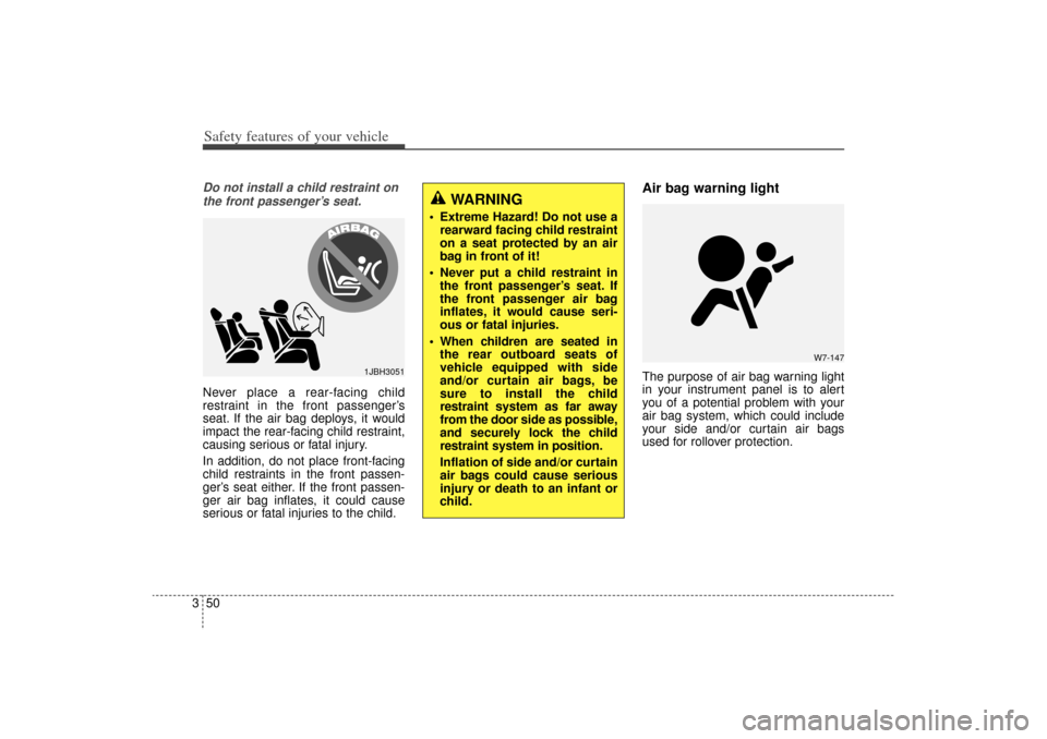 KIA Sorento 2014 3.G Repair Manual Safety features of your vehicle50
3Do not install a child restraint on
the front passenger’s seat.Never place a rear-facing child
restraint in the front passenger’s
seat. If the air bag deploys, i KIA Sorento 2014 3.G Repair Manual Safety features of your vehicle50
3Do not install a child restraint on
the front passenger’s seat.Never place a rear-facing child
restraint in the front passenger’s
seat. If the air bag deploys, i