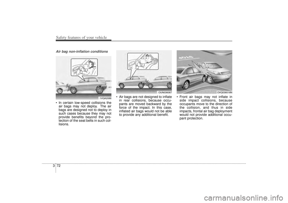 KIA Sorento 2014 3.G Manual Online Safety features of your vehicle72
3Air bag non-inflation conditions In certain low-speed collisions the
air bags may not deploy. The air
bags are designed not to deploy in
such cases because they may KIA Sorento 2014 3.G Manual Online Safety features of your vehicle72
3Air bag non-inflation conditions In certain low-speed collisions the
air bags may not deploy. The air
bags are designed not to deploy in
such cases because they may