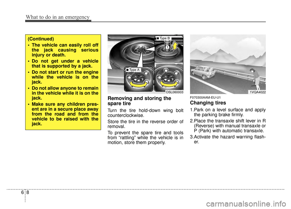 KIA Sportage 2014 SL / 3.G Owners Manual What to do in an emergency
86
Removing and storing the
spare tire
Turn the tire hold-down wing bolt
counterclockwise.
Store the tire in the reverse order of
removal.
To prevent the spare tire and to KIA Sportage 2014 SL / 3.G Owners Manual What to do in an emergency
86
Removing and storing the
spare tire
Turn the tire hold-down wing bolt
counterclockwise.
Store the tire in the reverse order of
removal.
To prevent the spare tire and to