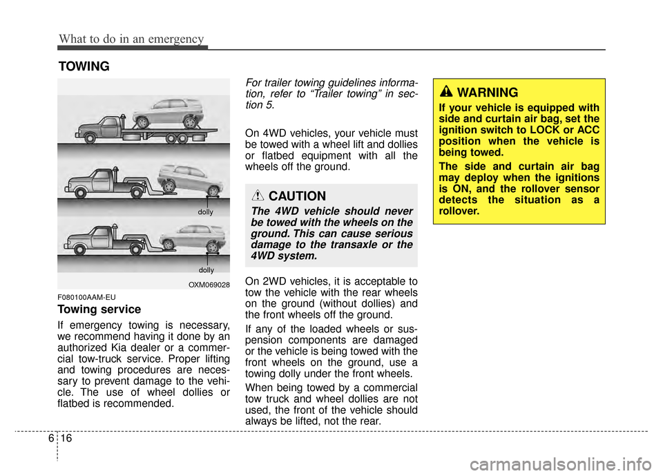KIA Sportage 2014 SL / 3.G Owners Manual What to do in an emergency
16
6
TOWING
F080100AAM-EU
Towing service
If emergency towing is necessary,
we recommend having it done by an
authorized Kia dealer or a commer-
cial tow-truck service. Prope KIA Sportage 2014 SL / 3.G Owners Manual What to do in an emergency
16
6
TOWING
F080100AAM-EU
Towing service
If emergency towing is necessary,
we recommend having it done by an
authorized Kia dealer or a commer-
cial tow-truck service. Prope